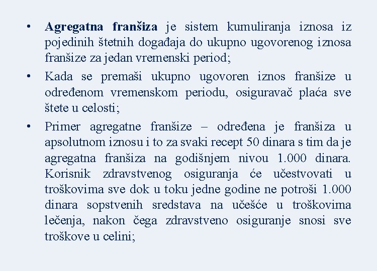  • • • Agregatna franšiza je sistem kumuliranja iznosa iz pojedinih štetnih događaja