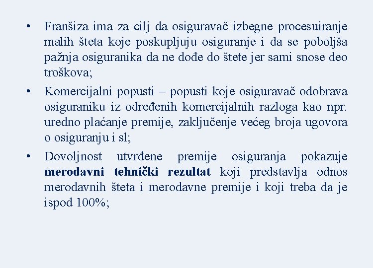  • • • Franšiza ima za cilj da osiguravač izbegne procesuiranje malih šteta