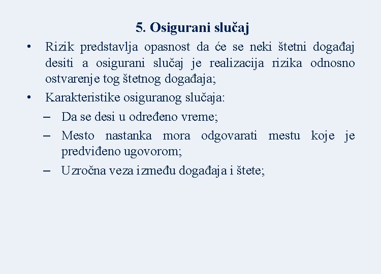 5. Osigurani slučaj • Rizik predstavlja opasnost da će se neki štetni događaj desiti