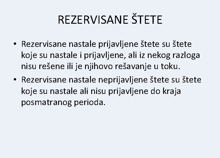 REZERVISANE ŠTETE • Rezervisane nastale prijavljene štete su štete koje su nastale i prijavljene,