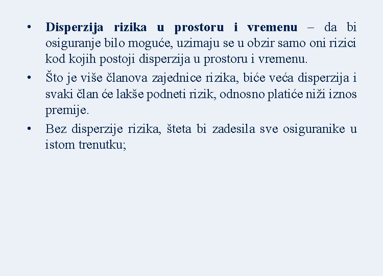  • • • Disperzija rizika u prostoru i vremenu – da bi osiguranje