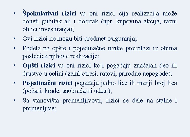  • • • Špekulativni rizici su oni rizici čija realizacija može doneti gubitak