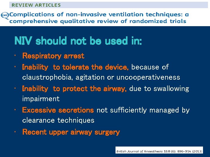 NIV should not be used in: • Respiratory arrest • Inability to tolerate the