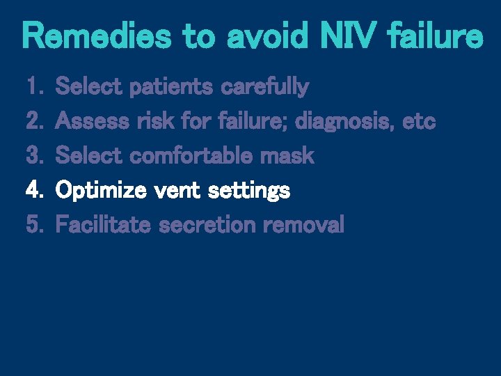 Remedies to avoid NIV failure 1. 2. 3. 4. 5. Select patients carefully Assess