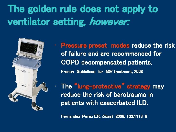 The golden rule does not apply to ventilator setting, however: • Pressure preset modes
