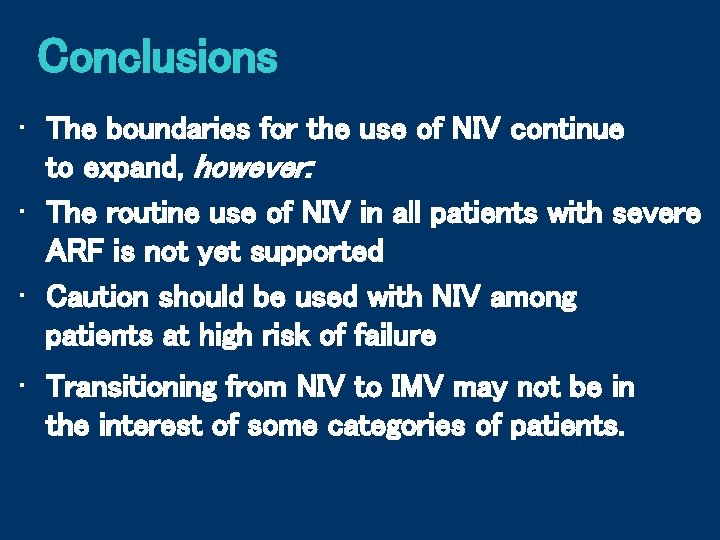 Conclusions • The boundaries for the use of NIV continue to expand, however: •