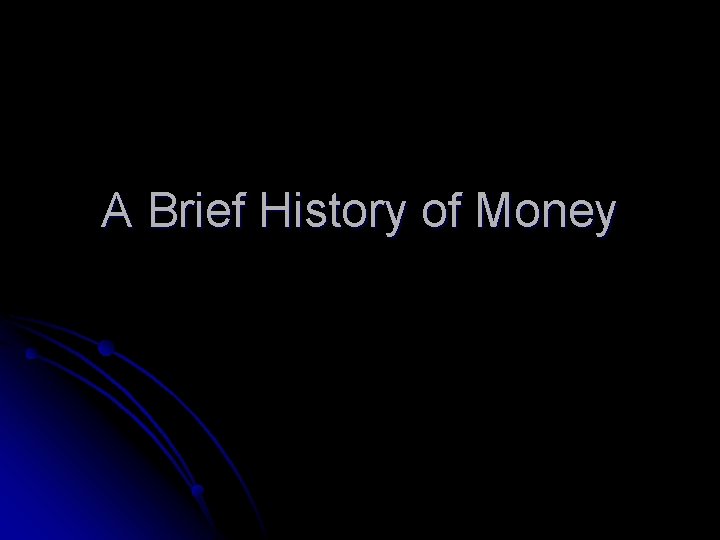 A Brief History of Money 