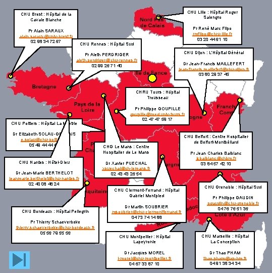 CHU Lille : Hôpital Roger Salengro CHU Brest : Hôpital de la Cavale Blanche