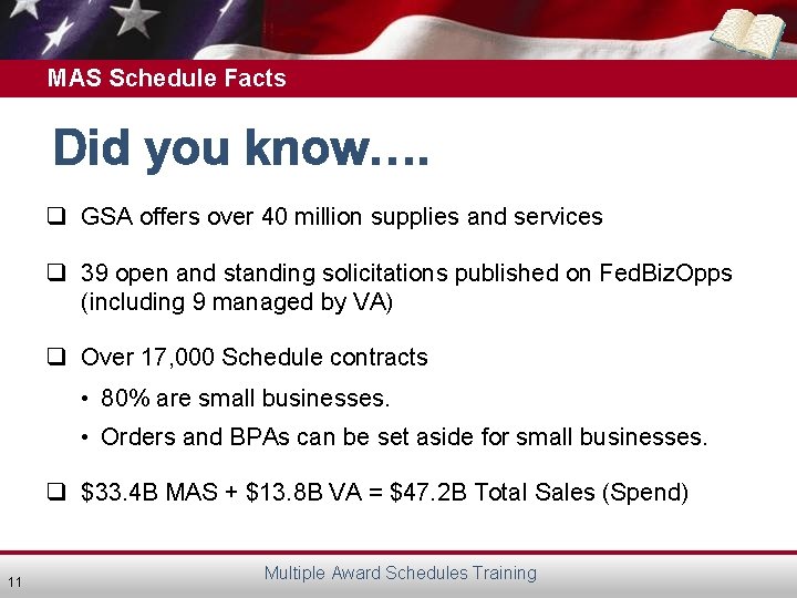 MAS Schedule Facts Did you know…. q GSA offers over 40 million supplies and