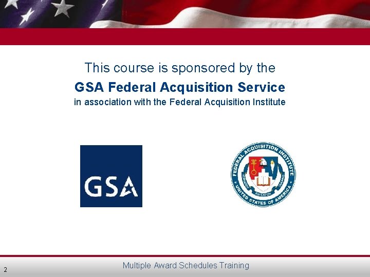 This course is sponsored by the GSA Federal Acquisition Service in association with the
