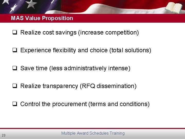 MAS Value Proposition q Realize cost savings (increase competition) q Experience flexibility and choice