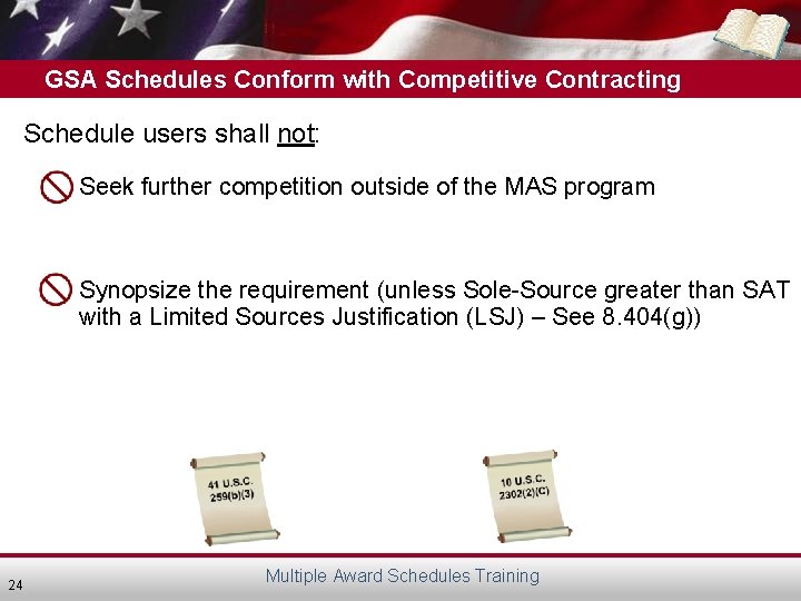 GSA Schedules Conform with Competitive Contracting Schedule users shall not: Seek further competition outside