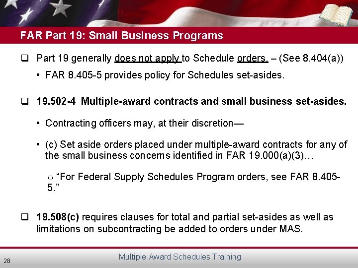 FAR Part 19: Small Business Programs q Part 19 generally does not apply to