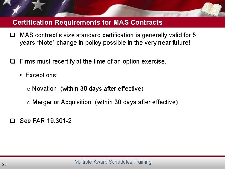 Certification Requirements for MAS Contracts q MAS contract’s size standard certification is generally valid