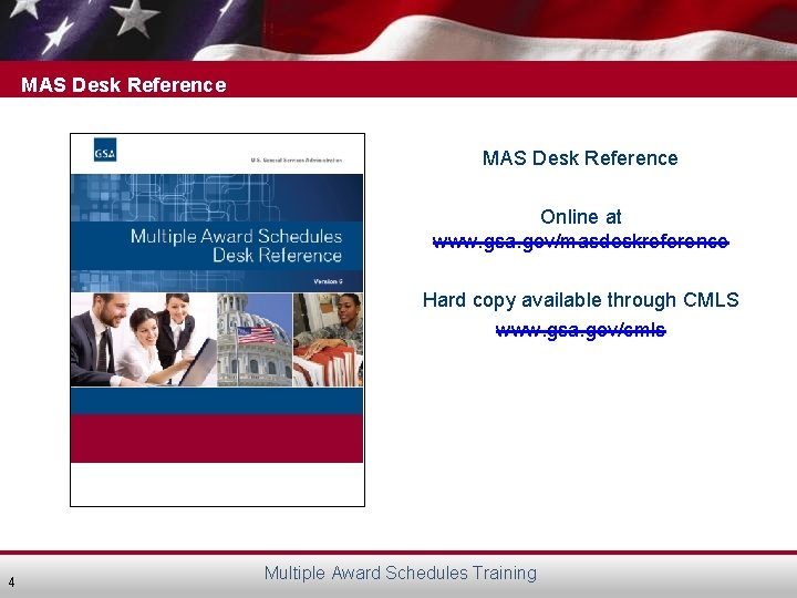 MAS Desk Reference Online at www. gsa. gov/masdeskreference Hard copy available through CMLS www.