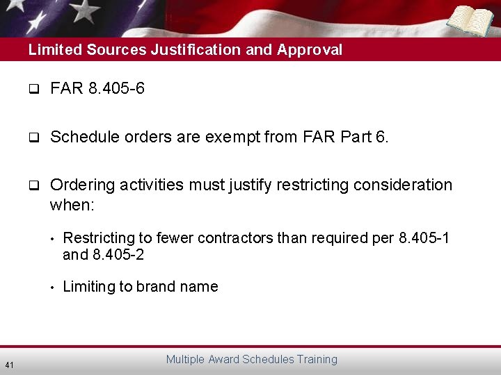 Limited Sources Justification and Approval 41 q FAR 8. 405 -6 q Schedule orders