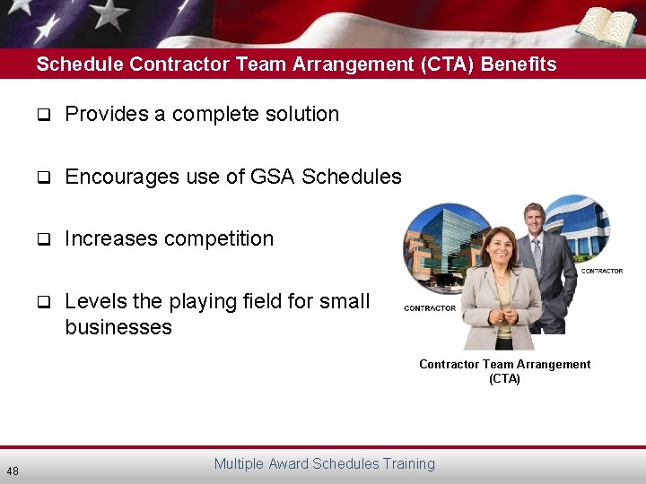 Schedule Contractor Team Arrangement (CTA) Benefits q Provides a complete solution q Encourages use