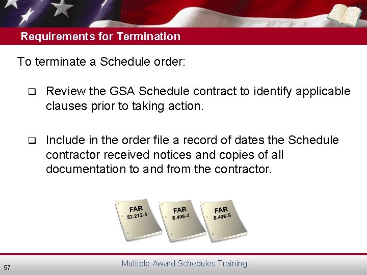 Requirements for Termination To terminate a Schedule order: 57 q Review the GSA Schedule