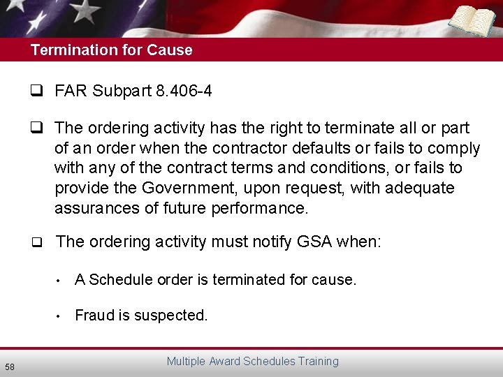 Termination for Cause q FAR Subpart 8. 406 -4 q The ordering activity has