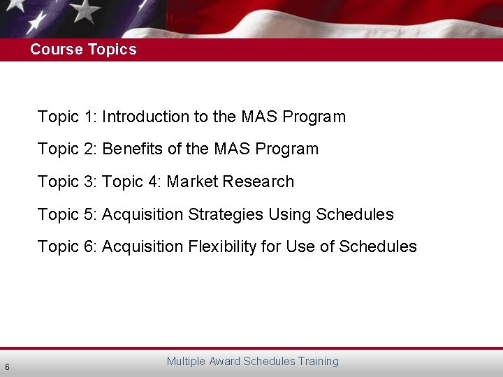 Course Topics Topic 1: Introduction to the MAS Program Topic 2: Benefits of the