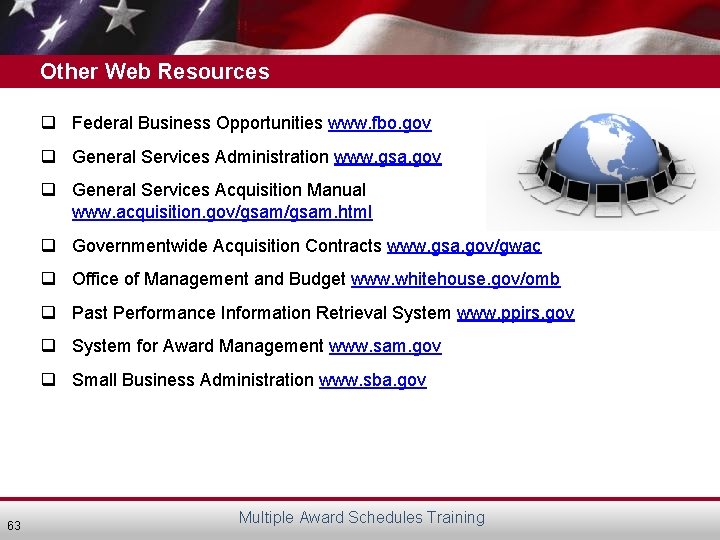 Other Web Resources q Federal Business Opportunities www. fbo. gov q General Services Administration