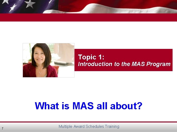 Topic 1: Introduction to the MAS Program What is MAS all about? 7 Multiple