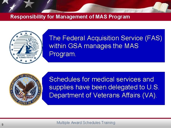 Responsibility for Management of MAS Program The Federal Acquisition Service (FAS) within GSA manages
