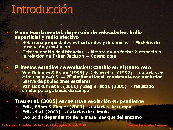 Introducción § Plano Fundamental: dispersión de velocidades, brillo superficial y radio efectivo § §