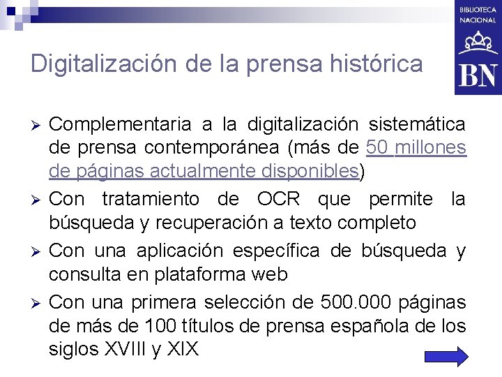 Digitalización de la prensa histórica Ø Ø Complementaria a la digitalización sistemática de prensa