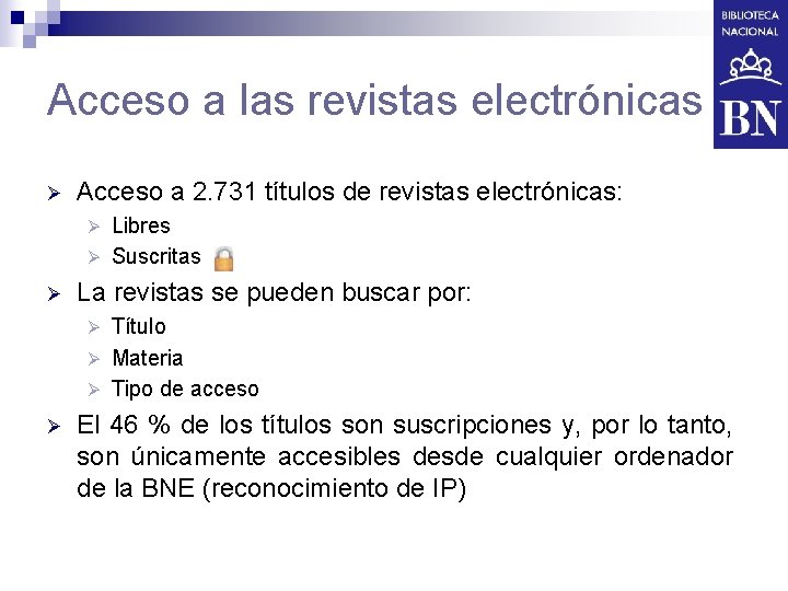 Acceso a las revistas electrónicas Ø Acceso a 2. 731 títulos de revistas electrónicas: