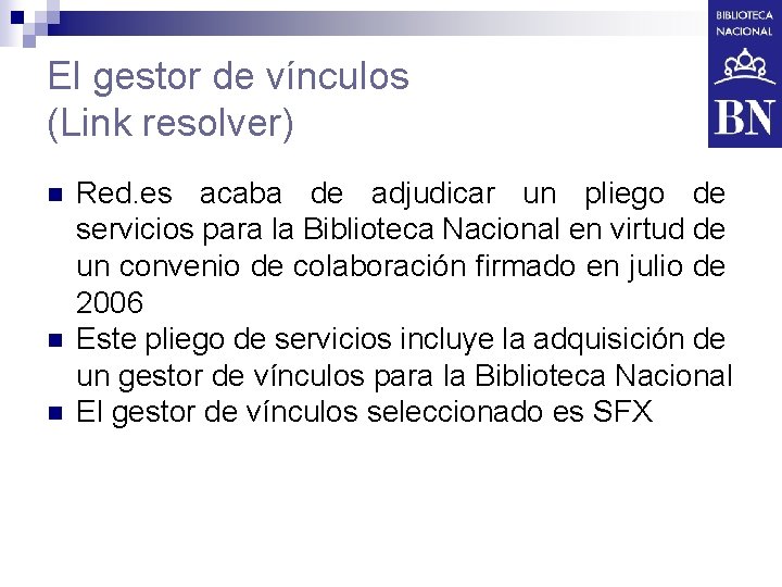 El gestor de vínculos (Link resolver) n n n Red. es acaba de adjudicar