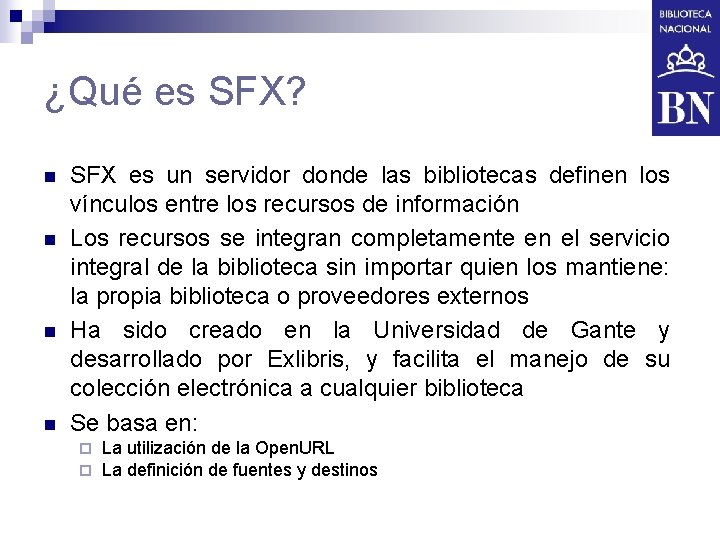 ¿Qué es SFX? n n SFX es un servidor donde las bibliotecas definen los