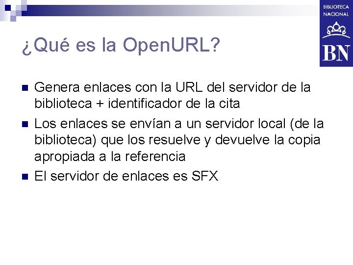 ¿Qué es la Open. URL? n n n Genera enlaces con la URL del
