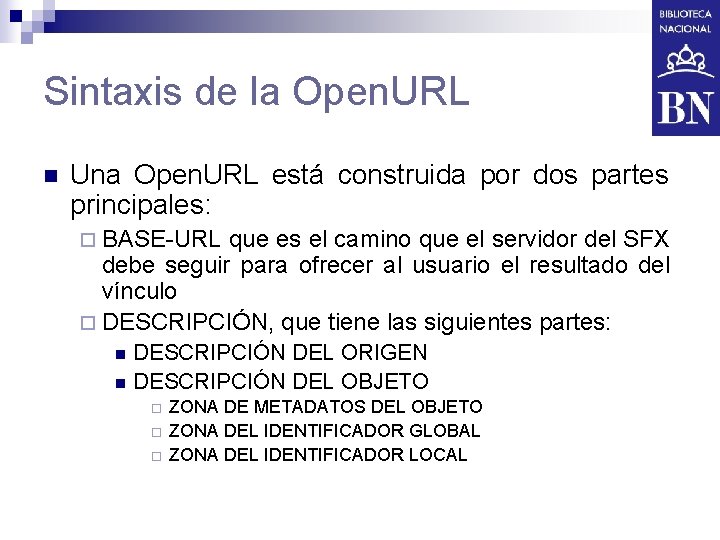 Sintaxis de la Open. URL n Una Open. URL está construida por dos partes