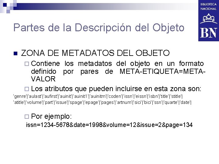 Partes de la Descripción del Objeto n ZONA DE METADATOS DEL OBJETO ¨ Contiene