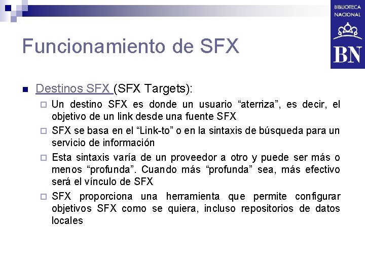 Funcionamiento de SFX n Destinos SFX (SFX Targets): Un destino SFX es donde un