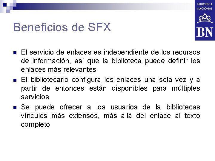 Beneficios de SFX n n n El servicio de enlaces es independiente de los