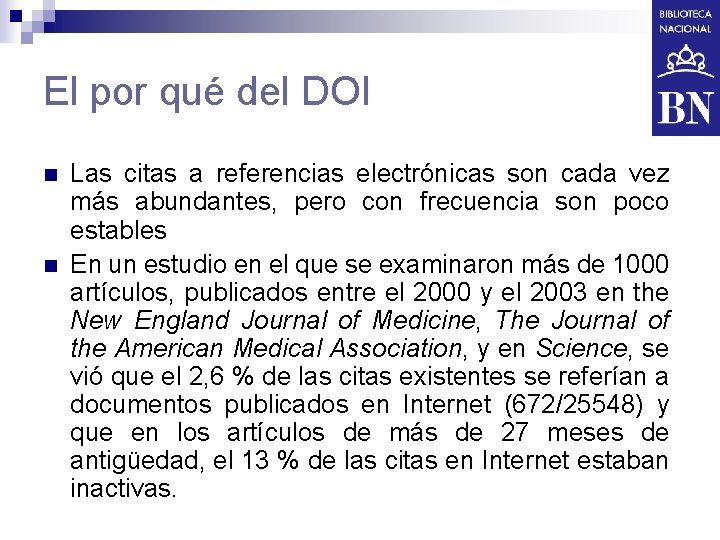 El por qué del DOI n n Las citas a referencias electrónicas son cada