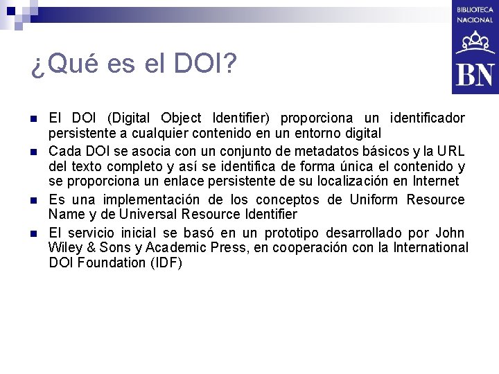 ¿Qué es el DOI? n n El DOI (Digital Object Identifier) proporciona un identificador