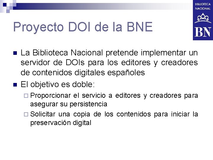 Proyecto DOI de la BNE n n La Biblioteca Nacional pretende implementar un servidor