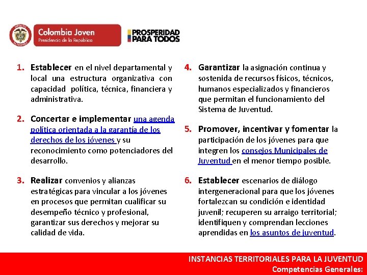 1. Establecer en el nivel departamental y local una estructura organizativa con capacidad política,