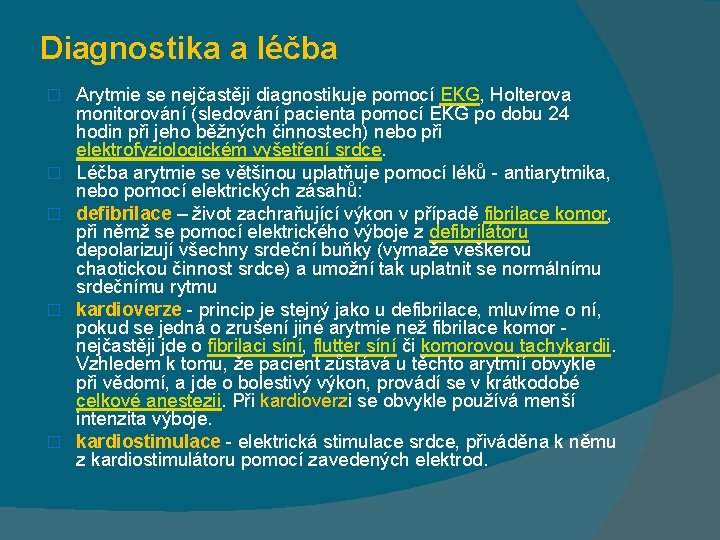 Diagnostika a léčba � � � Arytmie se nejčastěji diagnostikuje pomocí EKG, Holterova monitorování