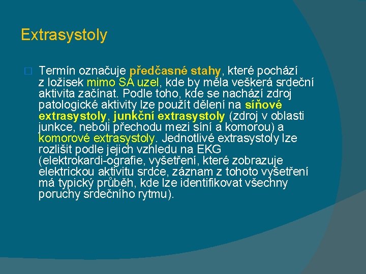 Extrasystoly � Termín označuje předčasné stahy, které pochází z ložisek mimo SA uzel, kde