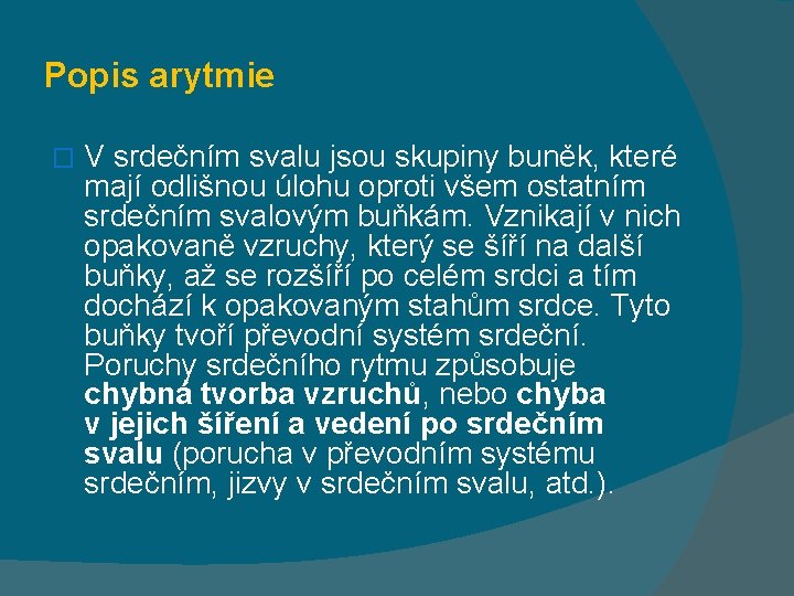 Popis arytmie � V srdečním svalu jsou skupiny buněk, které mají odlišnou úlohu oproti