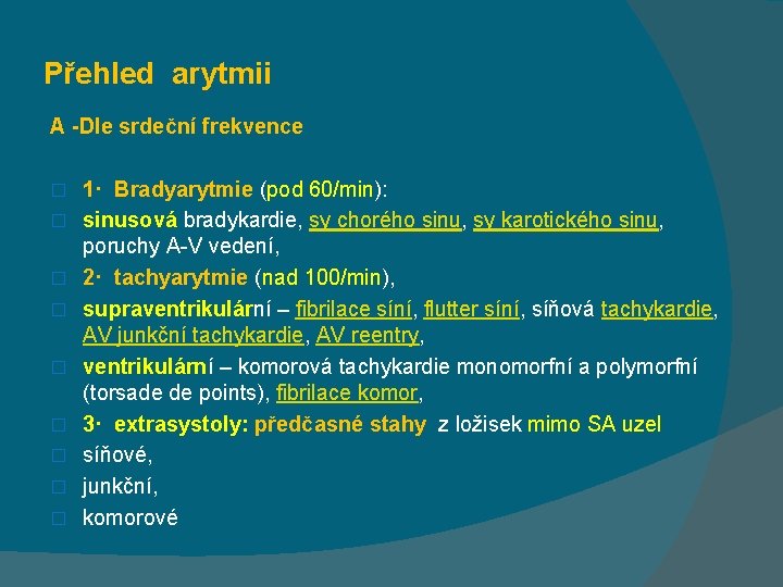 Přehled arytmii A -Dle srdeční frekvence � � � � � 1· Bradyarytmie (pod