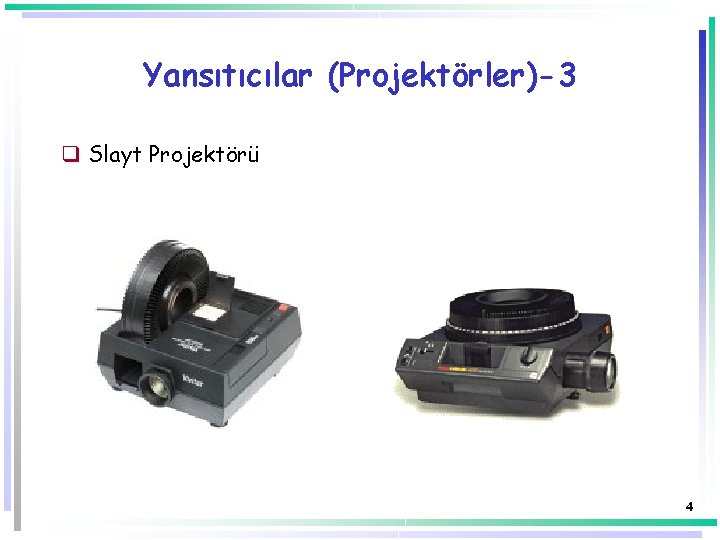 Yansıtıcılar (Projektörler)-3 q Slayt Projektörü 4 