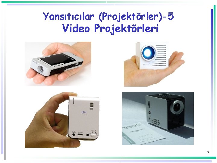 Yansıtıcılar (Projektörler)-5 Video Projektörleri 7 