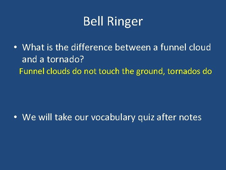 Bell Ringer • What is the difference between a funnel cloud and a tornado?