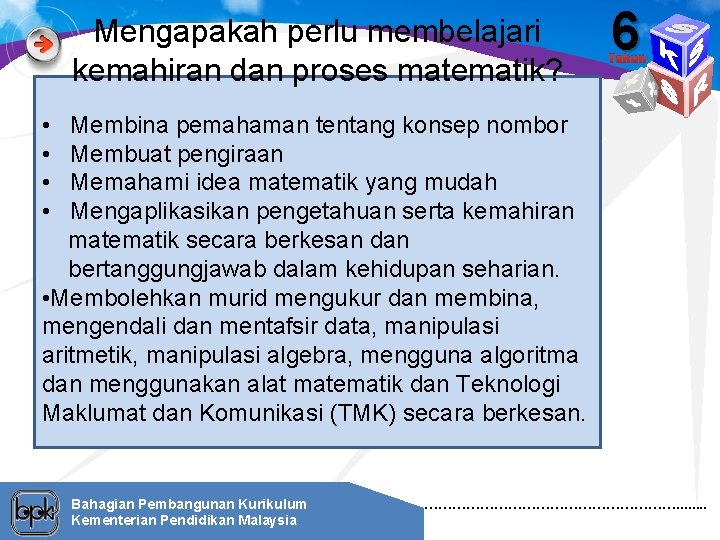 Mengapakah perlu membelajari kemahiran dan proses matematik? 6 Tahun • • Membina pemahaman tentang