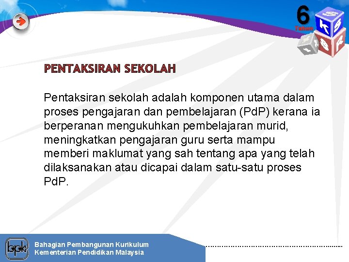 6 Tahun PENTAKSIRAN SEKOLAH Pentaksiran sekolah adalah komponen utama dalam proses pengajaran dan pembelajaran